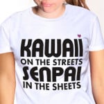 Kawaii on the Streets Senpai in the Sheets T-Shirts & Hoodies Shut Up And Take My Yen : Anime & Gaming Merchandise