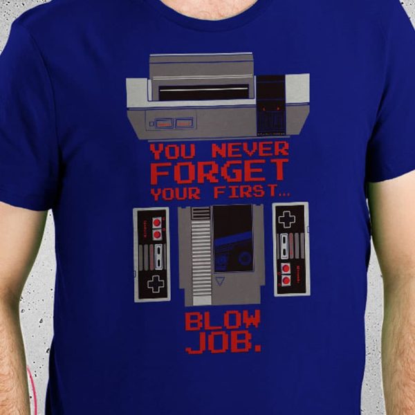 You Never Forget Your First Blowjob T-Shirt