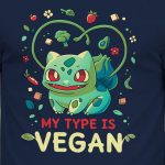 Pokemon Bulbasaur My Type Is Vegan T-Shirt